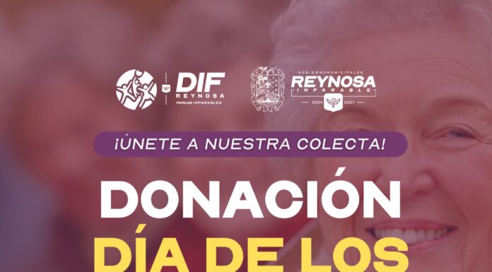 ESTE SÁBADO INVITA DIF-REYNOSA A PARTICIPAR EN COLECTA DEL DÍA DEL ABUELO