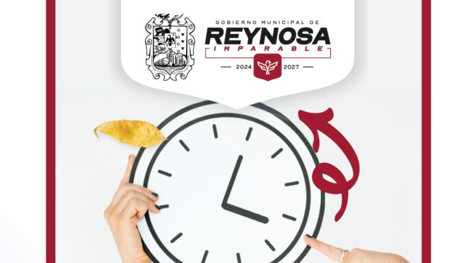 APLICA EN REYNOSA CAMBIO A HORARIO DE INVIERNO ATRASANDO 60 MINUTOS LOS RELOJES