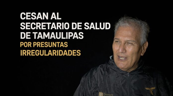 Cesan a secretario de Salud en Tamaulipas tras presuntas irregularidades