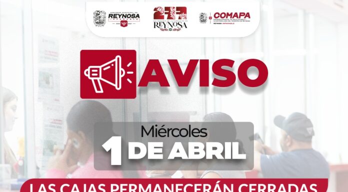 LA COMAPA DE REYNOSA INFORMA HORARIOS ESPECIALES DE ATENCIÓN PARA LOS DÍAS 1, 2 Y 3 DE ABRIL